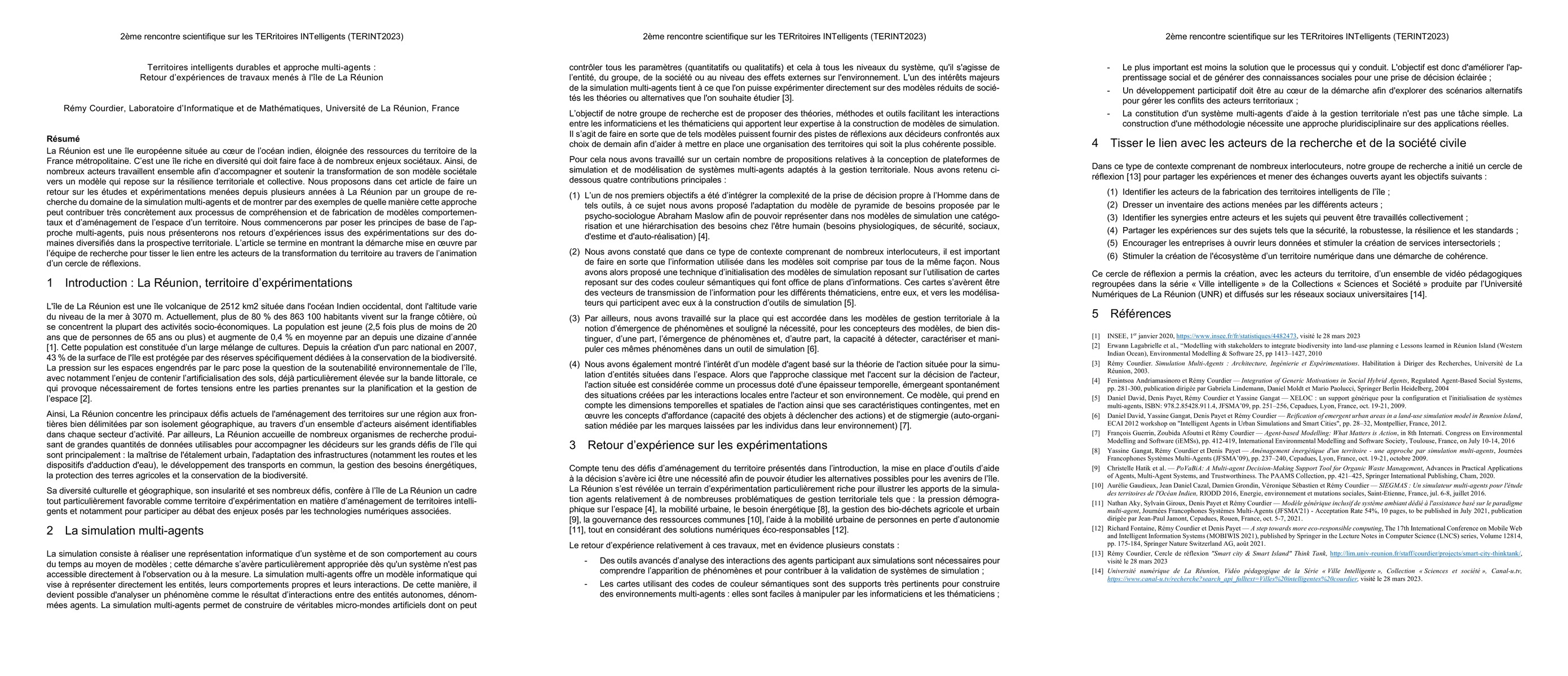 Thumbnail for Territoires intelligents durables et approche multi-agents : Retour
  d'exp{\'e}riences de travaux men{\'e}s {\`a} l'{\^i}le de La R{\'e}union