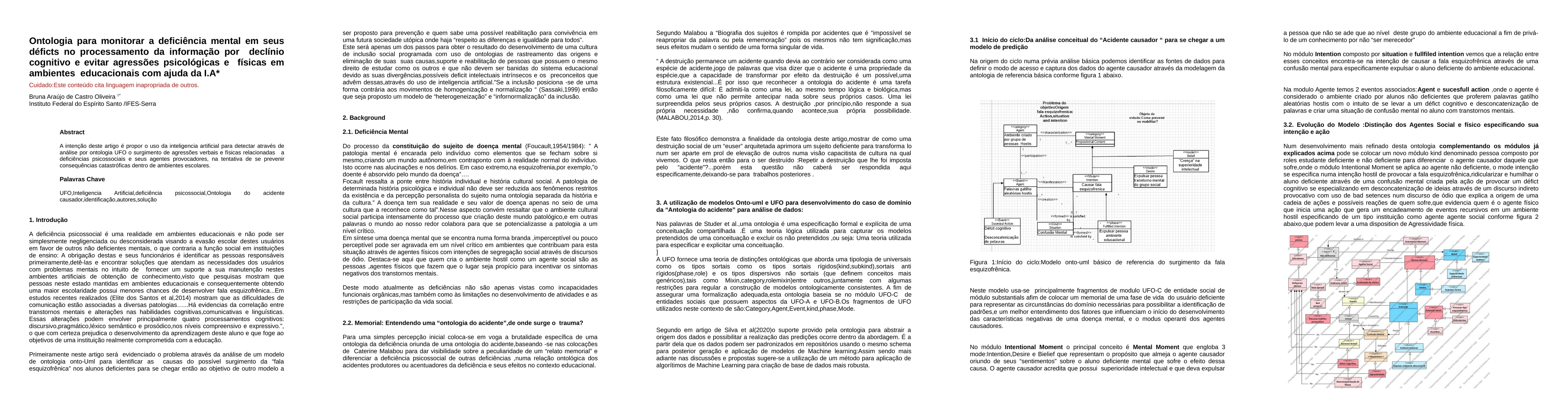Thumbnail for Ontologia para monitorar a defici\^encia mental em seus d\'eficts no
  processamento da informa\c{c}\~ao por decl\'inio cognitivo e evitar
  agress\~oes psicol\'ogicas e f\'isicas em ambientes educacionais com ajuda da
  I.A*