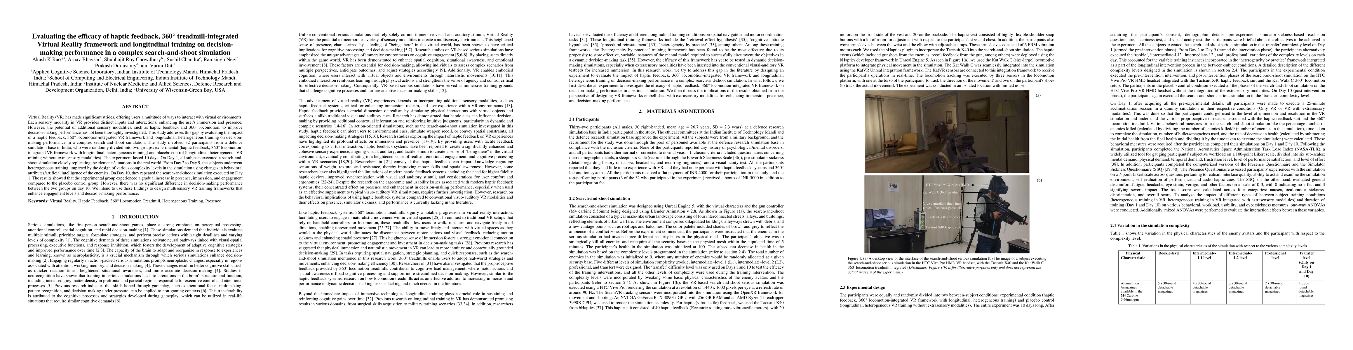 Thumbnail for Evaluating the efficacy of haptic feedback, 360{\deg}
  treadmill-integrated Virtual Reality framework and longitudinal training on
  decision-making performance in a complex search-and-shoot simulation