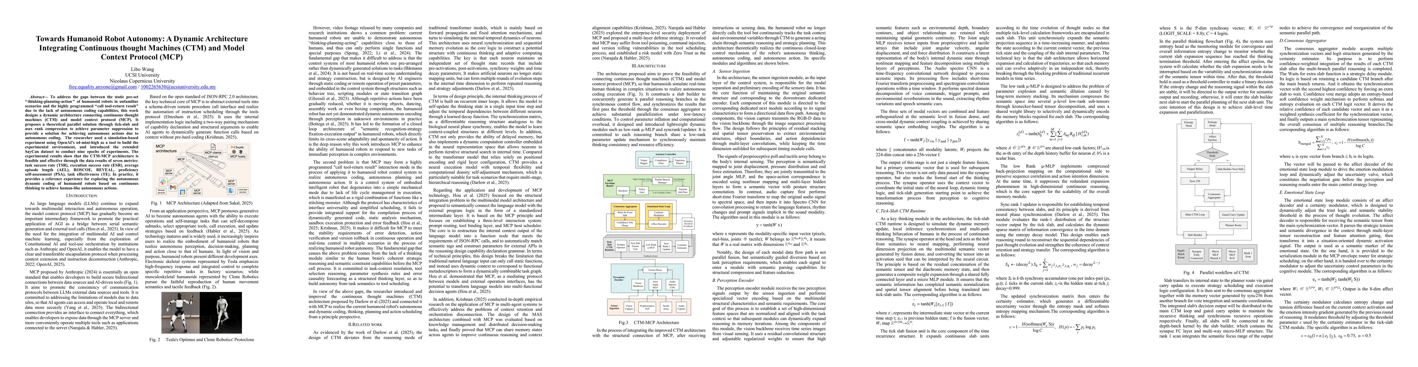 Thumbnail for Towards Humanoid Robot Autonomy: A Dynamic Architecture Integrating
  Continuous thought Machines (CTM) and Model Context Protocol (MCP)