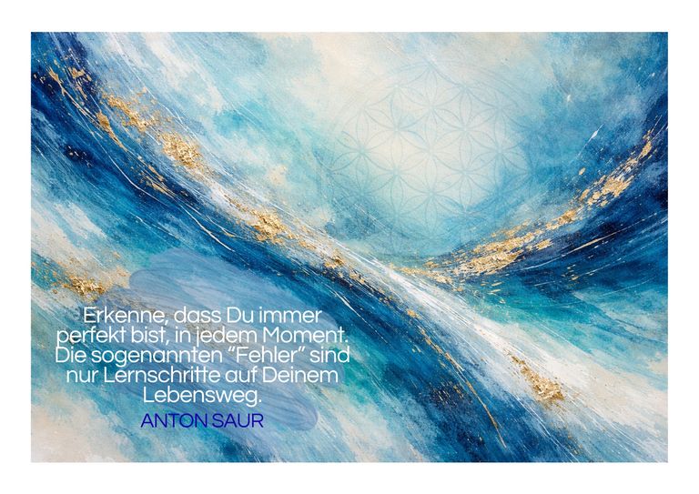 Abstraktes Bild mit Blau- und Goldtönen, das eine Lebensblume in der Mitte zeigt, begleitet von einem motivierenden Zitat von Anton Saur auf Deutsch.