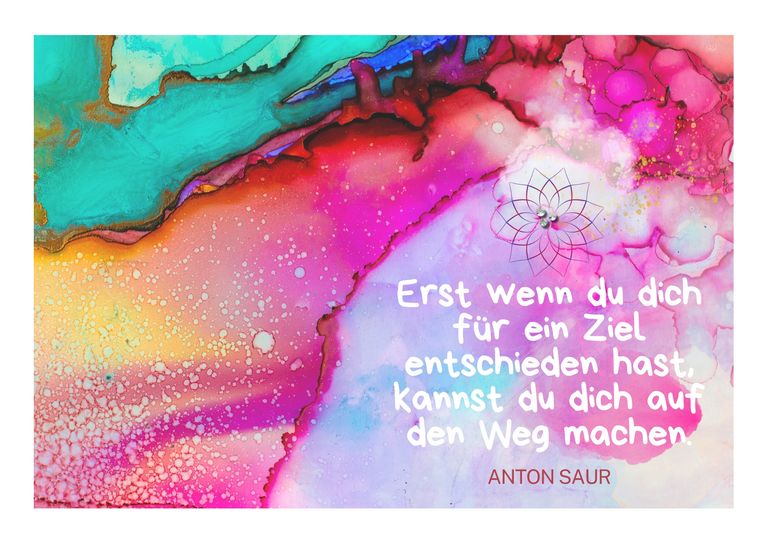 Bunte abstrakte Aquarell-Hintergrund mit der motivierenden deutschen Textbotschaft "Erst wenn du dich für ein Ziel entschieden hast, kannst du dich auf den Weg machen" und einem kleinen dekorativen Blumenmotiv.
