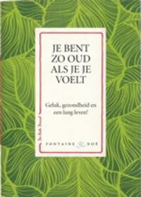 Omslag van Je bent zo oud als je je voelt