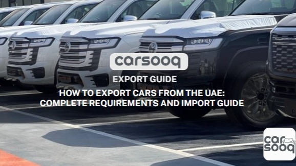 How to Export Cars from the UAE: Complete Requirements and Import Guide