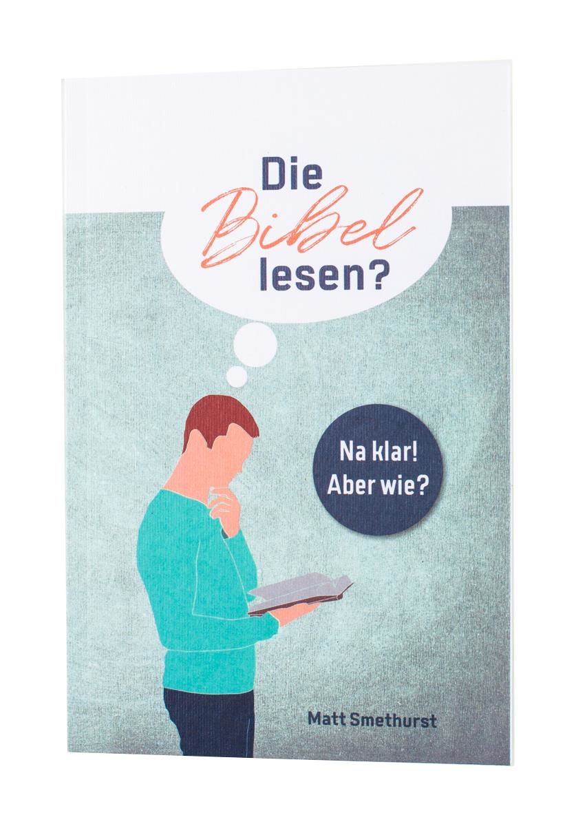 Die Bibel lesen? Na klar! Aber wie?