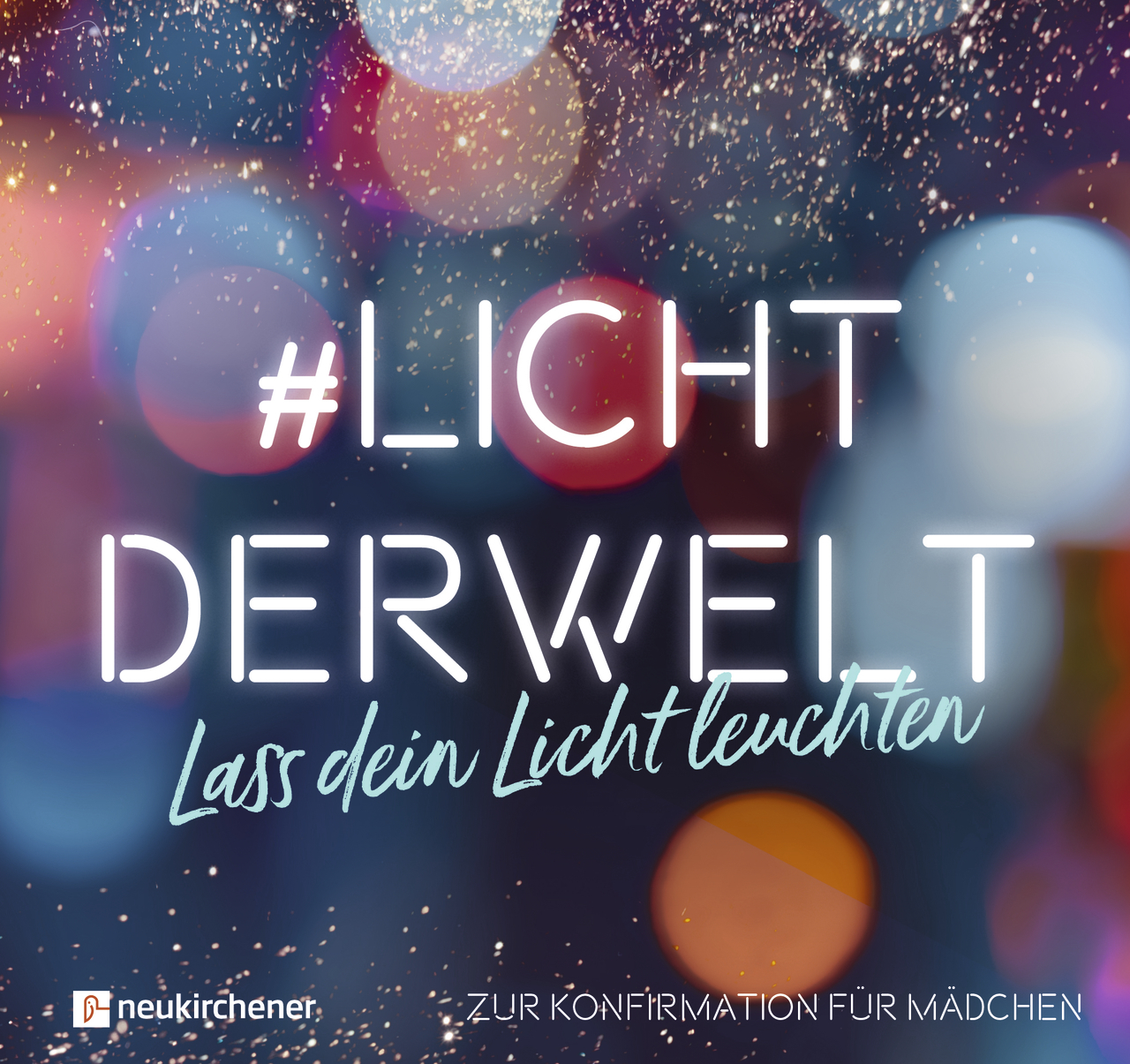 #lichtderwelt. Lass dein Licht leuchten (Mädchen)