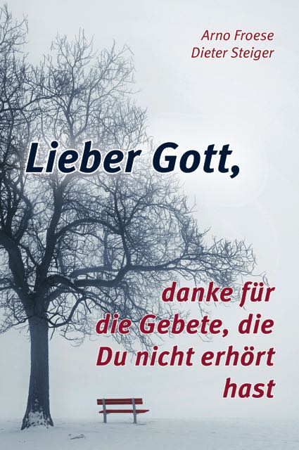Lieber Gott, danke für die Gebete, die du nicht erhört hast