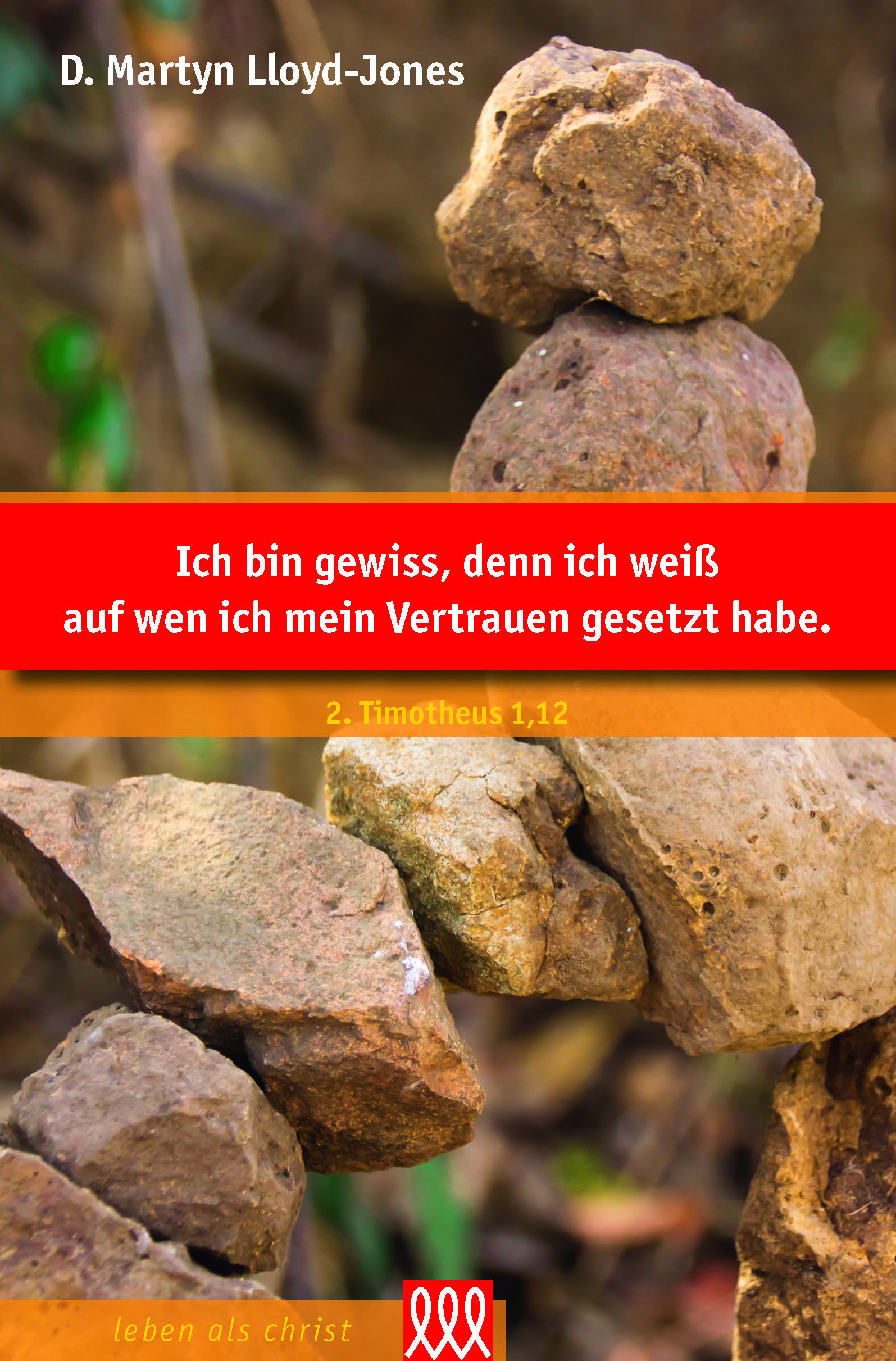 Ich bin gewiss, denn ich weiß, auf wen ich mein Vertrauen ge
