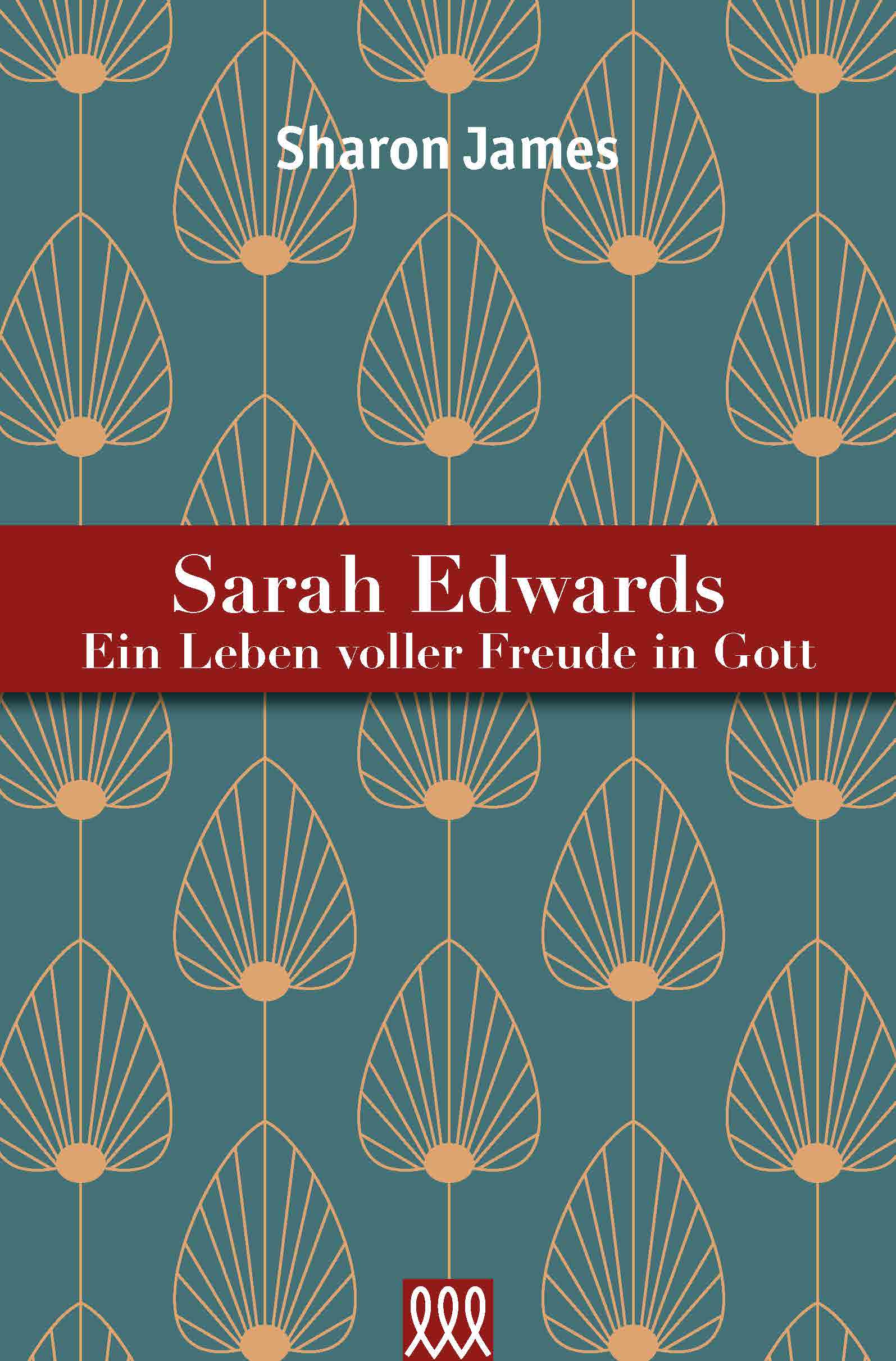 Sarah Edwards - Ein Leben voller Freude in Gott