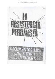 thumbnail of La Resistencia Peronista. Documentos para una historia