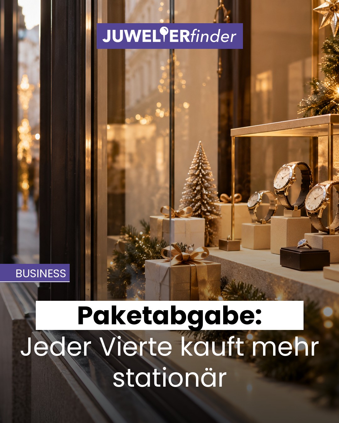 Juwelierfinder-Business-Grafik: Weihnachtlich dekoriertes Juwelier-Schaufenster mit Uhren und Geschenken, darunter der Text Paketabgabe: Jeder Vierte kauft mehr stationär