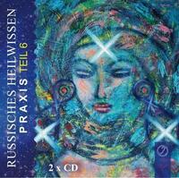 "Russisches Heilwissen Praxis" Teil 6