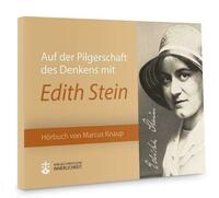 Auf der Pilgerschaft des Denkens mit Edith Stein