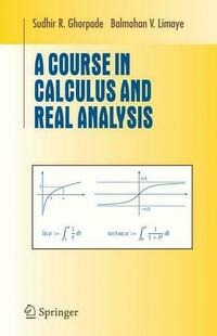 A Course in Calculus and Real Analysis