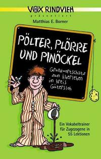 Pölter, Plörre und Pinöckel