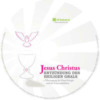 Jesus Christus: Entzündung des Heiligen Grals