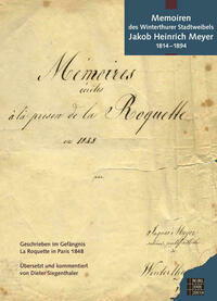 Memoiren des Winterthurer Stadtratsweibels Jakob Heinrich Meyer 1814–1894