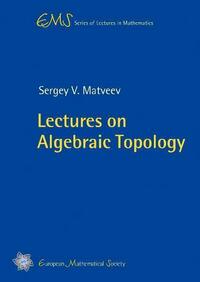 Lectures on Algebraic Topology