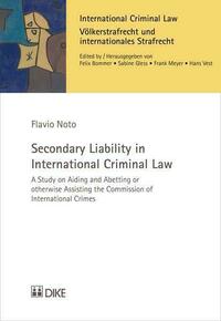 Secondary Liability in International Criminal Law