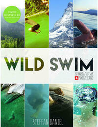 Wild Swim Schweiz/Suisse/Switzerland von Steffan Daniel Wild Swim Schweiz/Suisse/Switzerland von Steffan Daniel