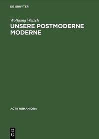 Unsere postmoderne Moderne