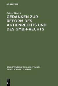Gedanken zur Reform des Aktienrechts und des GmbH-Rechts