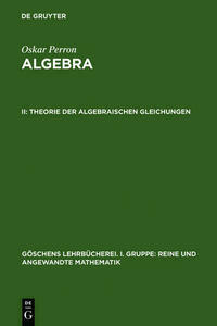 Oskar Perron: Algebra / Theorie der algebraischen Gleichungen