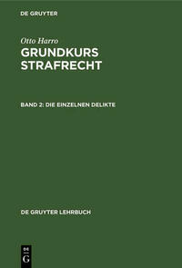 Otto Harro: Grundkurs Strafrecht / Die einzelnen Delikte