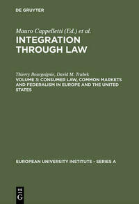 Integration Through Law / Consumer Law, Common Markets and Federalism in Europe and the United States