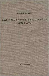 Das Kreuz Christi bei Irenäus von Lyon