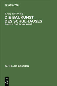 Ernst Vetterlein: Die Baukunst des Schulhauses / Das Schulhaus