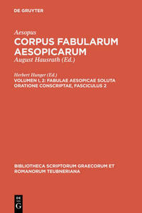 Aesopus: Corpus fabularum Aesopicarum / Fabulae Aesopicae soluta oratione conscriptae