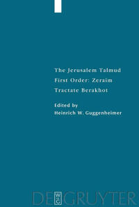 The Jerusalem Talmud. First Order: Zeraim / Tractate Berakhot