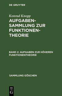 Konrad Knopp: Aufgabensammlung zur Funktionentheorie / Aufgaben zur höheren Funktionentheorie
