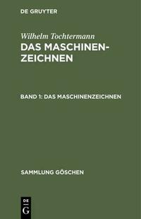 Wilhelm Tochtermann: Das Maschinenzeichnen / Das Maschinenzeichnen
