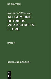Konrad Mellerowicz: Allgemeine Betriebswirtschaftslehre / Konrad Mellerowicz: Allgemeine Betriebswirtschaftslehre. Band 4