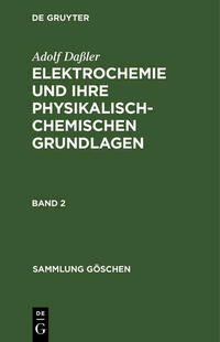 Adolf Daßler: Elektrochemie und ihre physikalisch-chemischen Grundlagen / Adolf Daßler: Elektrochemie und ihre physikalisch-chemischen Grundlagen. Band 2