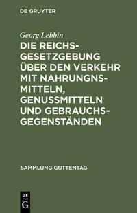 Die Reichsgesetzgebung über den Verkehr mit Nahrungnsmitteln, Genußmitteln und Gebrauchsgegenständen