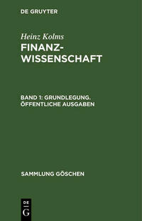 Heinz Kolms: Finanzwissenschaft / Grundlegung. Öffentliche Ausgaben