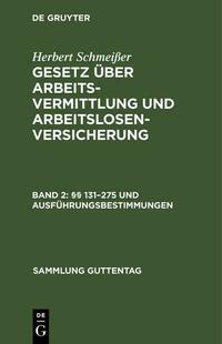 Herbert Schmeißer: Gesetz über Arbeitsvermittlung und Arbeitslosenversicherung / §§ 131–275 und Ausführungsbestimmungen