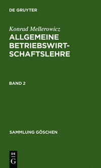 Konrad Mellerowicz: Allgemeine Betriebswirtschaftslehre / Konrad Mellerowicz: Allgemeine Betriebswirtschaftslehre. Band 2