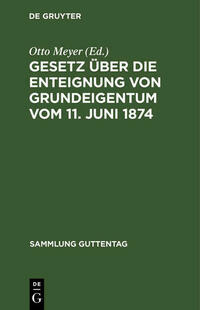 Gesetz über die Enteignung von Grundeigentum vom 11. Juni 1874