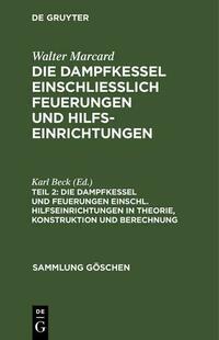 Die Dampfkessel und Feuerungen einschl. Hilfseinrichtungen in Theorie, Konstruktion und Berechnung