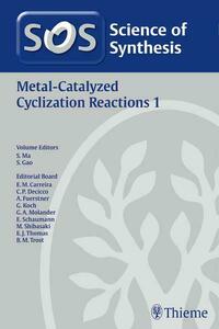 Science of Synthesis: Metal-Catalyzed Cyclization Reactions Vol. 1