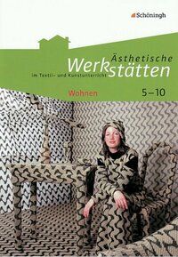 Ästhetische Werkstätten im Textil- und Kunstunterricht