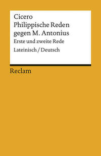 Philippische Reden gegen M. Antonius. Erste und zweite Rede. Lateinisch/Deutsch