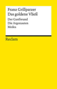 Das goldene Vließ. Der Gastfreund. Die Argonauten. Medea