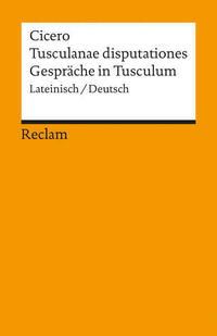 Tusculanae disputationes / Gespräche in Tusculum. Lateinisch/Deutsch