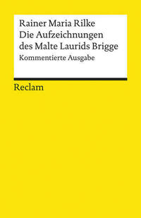 Die Aufzeichnungen des Malte Laurids Brigge. Kommentierte Ausgabe