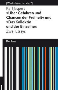 "Über Gefahren und Chancen der Freiheit" und "Das Kollektiv und der Einzelne". Zwei Essays